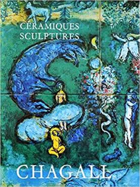 Les céramiques et sculptures de Chagall, 1972, Monographie