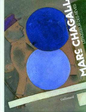 Marc Chagall : L'épaisseur des rêves, 2012, Catalogue d'exposition monographique