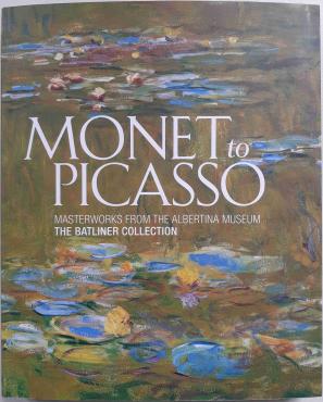 Monet to Picasso : Masterworks from the Albertina Museum, the Batliner Collection, 2007, Collective exhibition catalogue