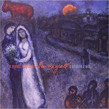 O mundo mágico de Marc Chagall: O sonho e a vida, 2009, Monographic exhibition catalogue