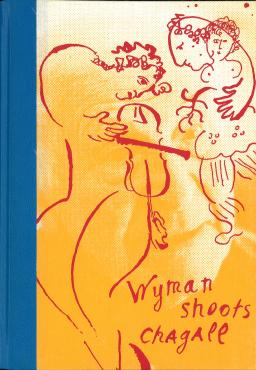 Wyman Shoots Chagall, 1998, Monograph