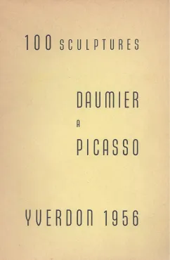 100 Sculptures de peintres : Daumier à Picasso, 1956, Catalogue d'exposition collective
