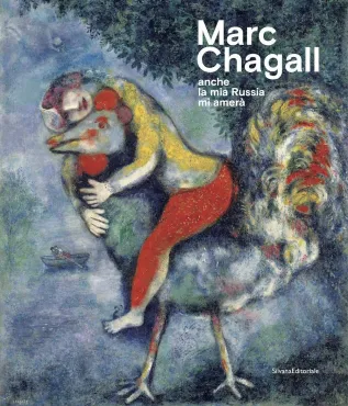 Marc Chagall. Anche la mia Russia mi amerà, 2020, Catalogue d'exposition monographique