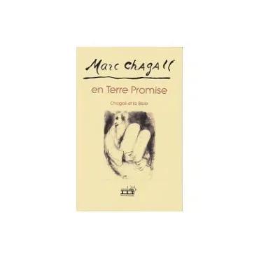 Marc Chagall en Terre promise : Chagall et la Bible, 2008, Catalogue d'exposition monographique