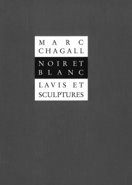 Marc Chagall : Noir et blanc. Lavis et sculptures, 1990, Catalogue d'exposition monographique