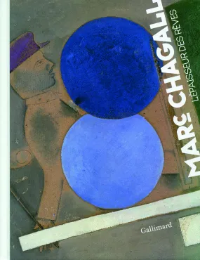 Marc Chagall : L'épaisseur des rêves, 2012, Catalogue d'exposition monographique