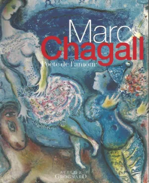 Marc Chagall : Poète de l'amour, 2005, Catalogue d'exposition monographique